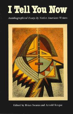 I Tell You Now: Autobiographical Essays by Native American Writers