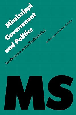 Mississippi Government and Politics: Modernizers versus Traditionalists (Politics and Governments of the American States)