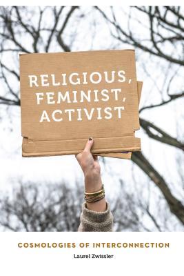 Religious, Feminist, Activist: Cosmologies of Interconnection (Anthropology of Contemporary North America)