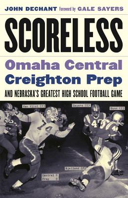 Scoreless: Omaha Central, Creighton Prep, and Nebraskas Greatest High School Football Game