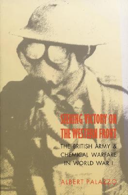 Seeking Victory on the Western Front: The British Army and Chemical Warfare in World War I