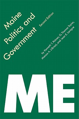 Maine Politics and Government (Politics and Governments of the American States)