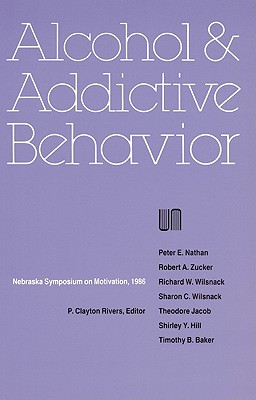 Nebraska Symposium on Motivation, 1986, Volume 34: Alcohol and Addictive Behavior