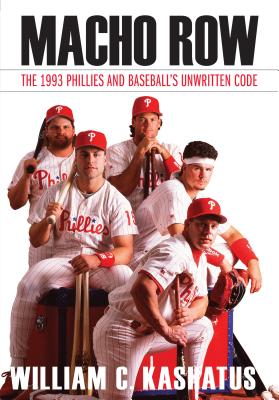Macho Row: The 1993 Phillies and Baseballs Unwritten Code