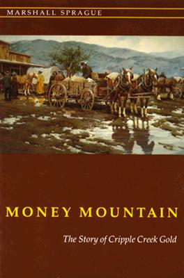Money Mountain: The Story of Cripple Creek Gold