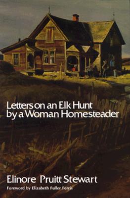 Letters on an Elk Hunt by a Woman Homesteader