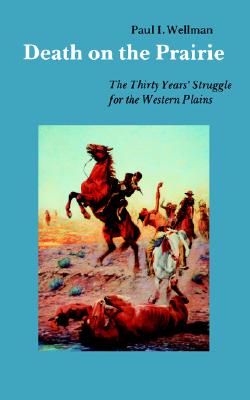 Image for Death on the Prairie: The Thirty Years' Struggle for the Western Plains Death on the Prairie: The Thirty Years' Struggle for the Western Plains