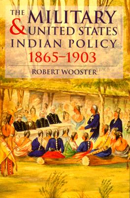 The Military and United States Indian Policy 1865-1903