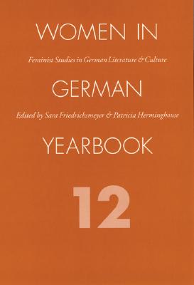 Women in German Yearbook: Feminist Studies in German Literature & Culture (v. 12)