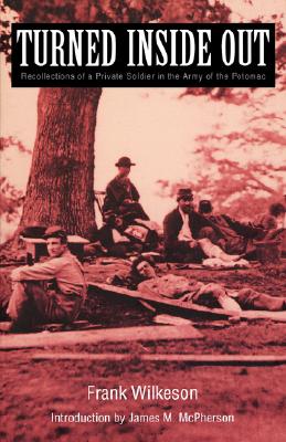 Turned Inside Out: Recollections of a Private Soldier in the Army of the Potomac