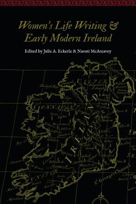 Women's Life Writing and Early Modern Ireland (Women and Gender in the Early Modern World)