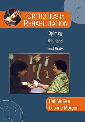 Orthotics in Rehabilitation: Splinting the Hand and Body