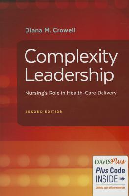 Complexity Leadership: Nursing's Role in Health Care Delivery
