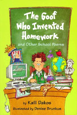 The Goof Who Invented Homework: And Other School Poems