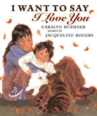 Image for I Want to Say I Love You I Want to Say I Love You