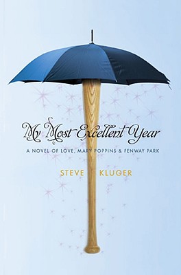 My most excellent year : a novel of love, Mary Poppins, & Fenway Park