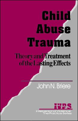 Image for Child Abuse Trauma: Theory and Treatment of the Lasting Effects (Interpersonal Violence:The Practice Series)