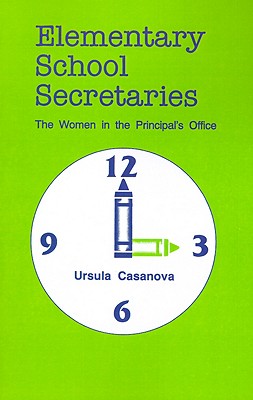 Image for Elementary School Secretaries: The Women in the Principal's Office