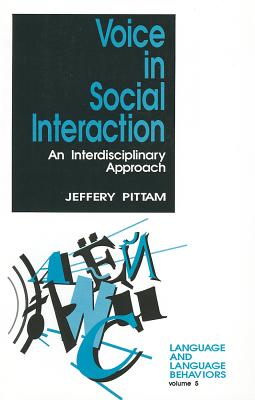 Voice in Social Interaction: An Interdisciplinary Approach (Language and Language Behavior)