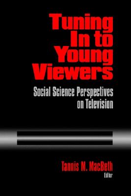 Tuning In to Young Viewers: Social Science Perspectives on Television