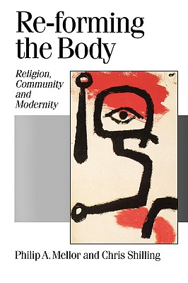 Re-forming the Body: Religion, Community and Modernity (Published in association with Theory, Culture & Society)