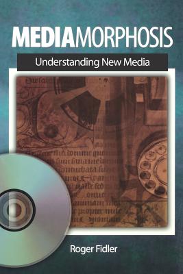 Mediamorphosis: Understanding New Media (Journalism and Communication for a New Century Ser)