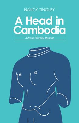 A Head in Cambodia: A Jenna Murphy Mystery (Jenna Murphy Mysteries)