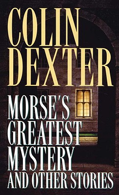 Morse's Greatest Mystery and Other Stories (Inspector Morse)