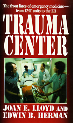 Image for Trauma Center: The front lines of emergency medicine - from EMT units to the ER