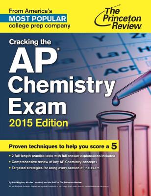 Cracking the AP Chemistry Exam, 2015 Edition (College Test Preparation)