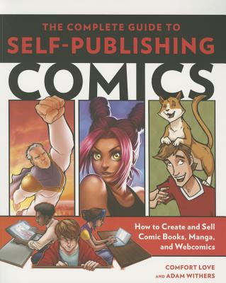 Image for The Complete Guide to Self-Publishing Comics: How to Create and Sell Comic Books, Manga, and Webcomics