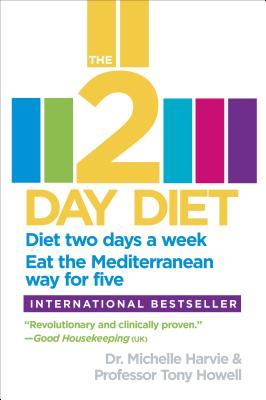 Image for The 2-Day Diet: Diet two days a week. Eat the Mediterranean way for five. The 2-Day Diet: Diet two days a week. Eat the Mediterranean way for five.