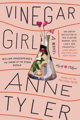 Vinegar Girl: William Shakespeare's The Taming of the Shrew Retold: A Novel (Hogarth Shakespeare)