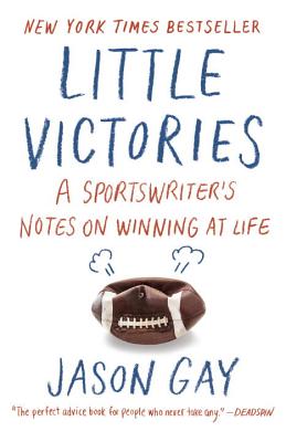 Little Victories: A Sportswriter's Notes on Winning at Life