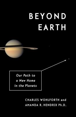 Image for Beyond Earth: Our Path to a New Home in the Planets