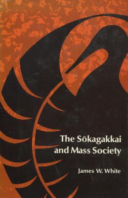 Image for The Sokagakkai and Mass Society (Stanford Studies in Comparative Politics,)