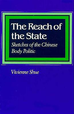 The Reach of the State: Sketches of the Chinese Body Politic