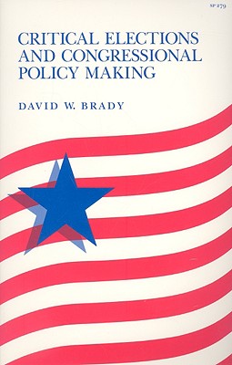 Critical Elections and Congressional Policy Making (Stanford Studies in the New Political History)