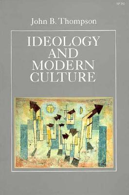 Ideology and Modern Culture: Critical Social Theory in the Era of Mass Communication