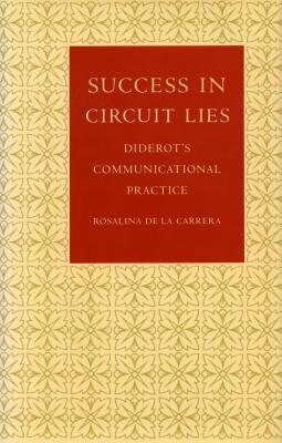 Success in Circuit Lies: Diderots Communicational Practice (Stanford Nuclear Age (Hardcover))
