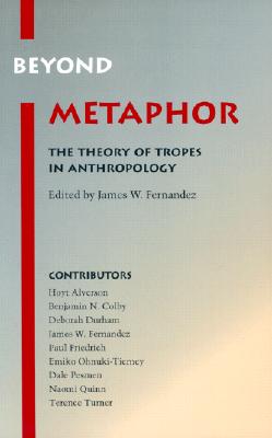 Beyond Metaphor: The Theory of Tropes in Anthropology