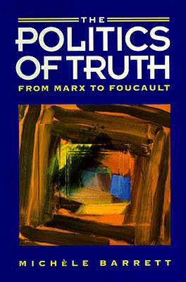 The Politics of Truth: From Marx to Foucault