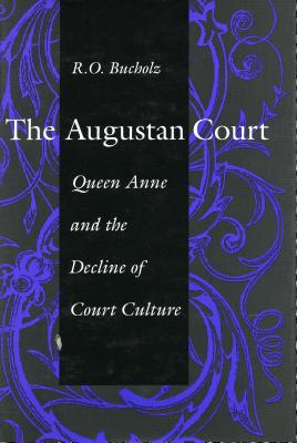 Image for The Augustan Court: Queen Anne and the Decline of Court Culture