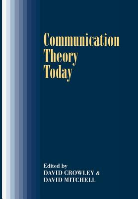 Communication Theory Today (Stanford Studies in the New Political History)