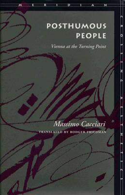 Posthumous People: Vienna at the Turning Point (Meridian: Crossing Aesthetics)