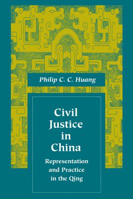 Civil Justice in China: Representation and Practice in the Qing (Law, Society, and Culture in China)