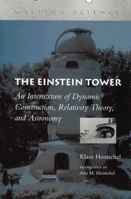 Image for The Einstein Tower: An Intertexture of Dynamic Construction, Relativity Theory, and Astronomy (Writing Science)