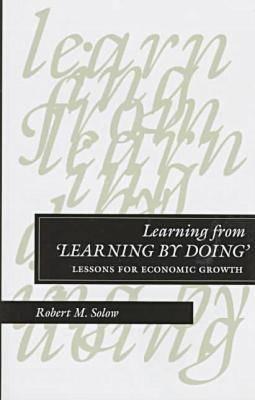 Learning from Learning by Doing: Lessons for Economic Growth (Kenneth J Arrow Lectures)