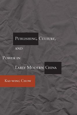 Image for Publishing, Culture, and Power in Early Modern China