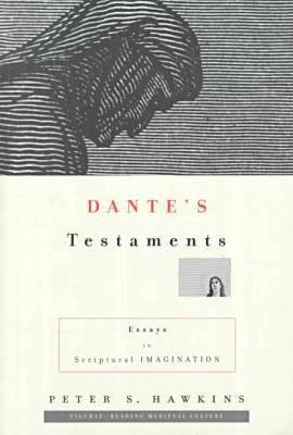 Dantes Testaments: Essays in Scriptural Imagination (Figurae: Reading Medieval Culture)